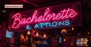 Bachelorette Captions