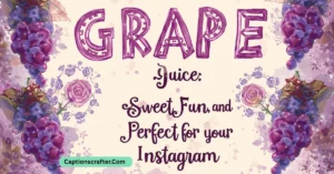 Grape Juice Captions