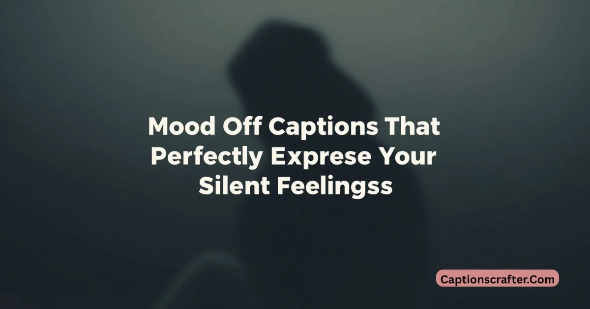 Mood Off Captions