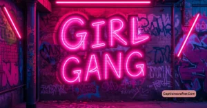 Girl Gang Captions