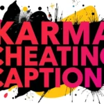 Karma Cheating Captions